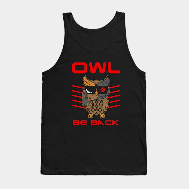 Owl Be Back Tank Top by dumbshirts